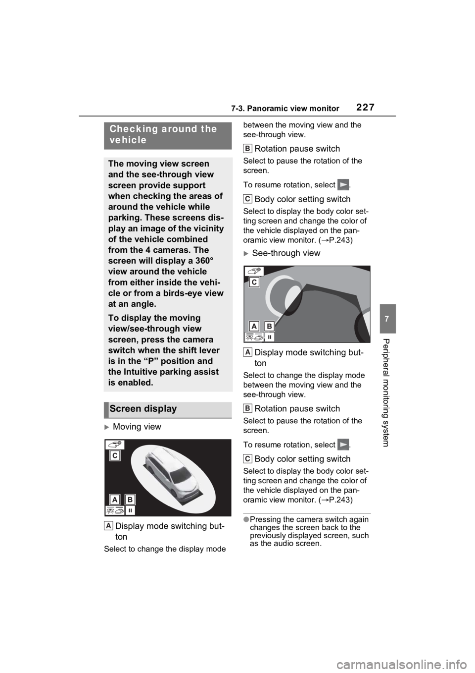 TOYOTA SIENNA HYBRID 2021  Accessories, Audio & Navigation (in English) 2277-3. Panoramic view monitor
7
Peripheral monitoring system
Moving viewDisplay mode switching but-
ton
Select to change t he display mode  between the moving view and the 
see-through view.
Rotat