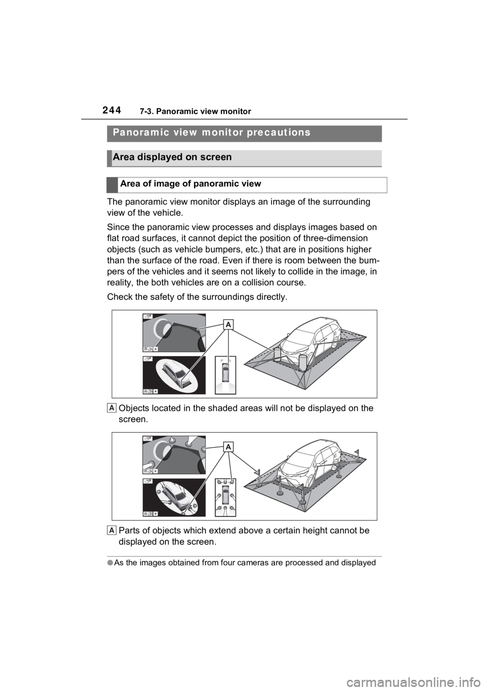TOYOTA SIENNA HYBRID 2021 Accessories, Audio & Navigation (in English) 2447-3. Panoramic view monitor
The panoramic view monitor disp lays an image of the surrounding
view of the vehicle.
Since the panoramic view processes and displays images based on
flat road surfac TOYOTA SIENNA HYBRID 2021 Accessories, Audio & Navigation (in English) 2447-3. Panoramic view monitor
The panoramic view monitor disp lays an image of the surrounding
view of the vehicle.
Since the panoramic view processes and displays images based on
flat road surfac