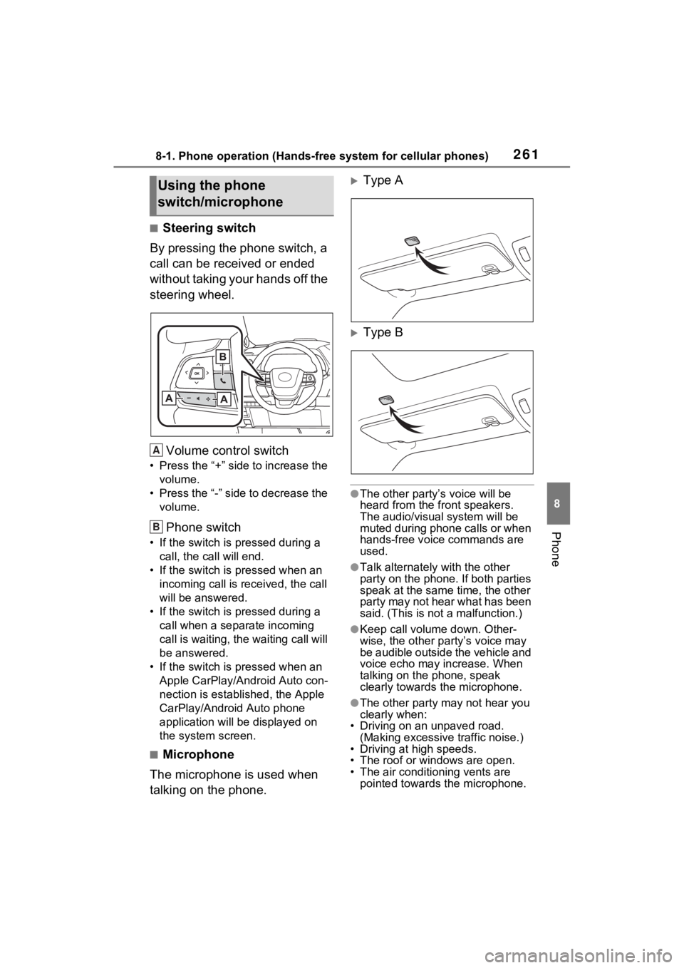 TOYOTA SIENNA HYBRID 2021 Accessories, Audio & Navigation (in English) 2618-1. Phone operation (Hands-free system for cellular phones)
8
Phone
■Steering switch
By pressing the phone switch, a
call can be received or ended
without taking your hands off the
steering w TOYOTA SIENNA HYBRID 2021 Accessories, Audio & Navigation (in English) 2618-1. Phone operation (Hands-free system for cellular phones)
8
Phone
■Steering switch
By pressing the phone switch, a
call can be received or ended
without taking your hands off the
steering w