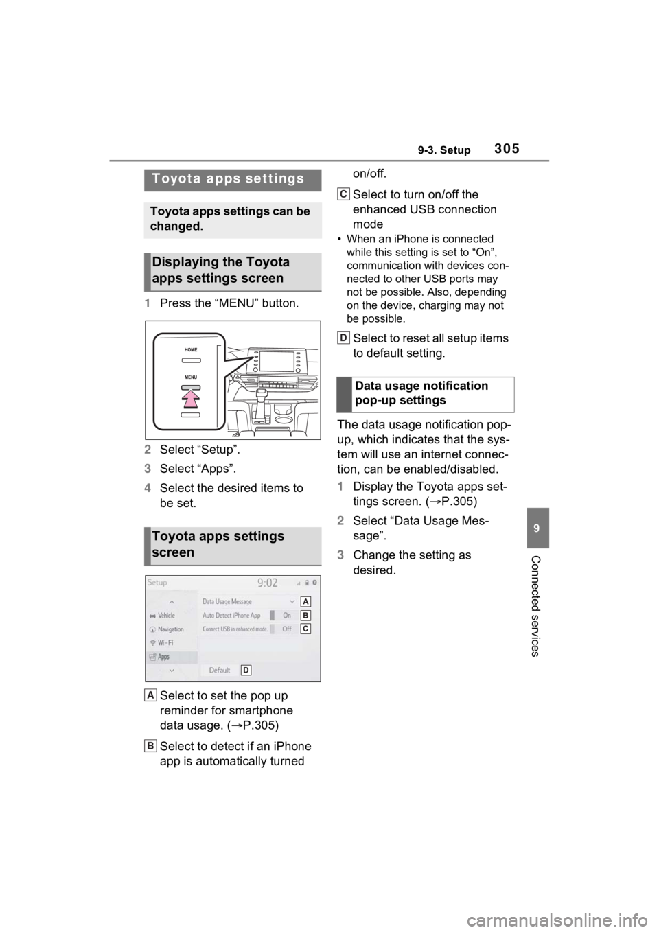 TOYOTA SIENNA HYBRID 2021 Accessories, Audio & Navigation (in English) 3059-3. Setup
9
Connected services
9-3.Setup
1Press the “MENU” button.
2 Select “Setup”.
3 Select “Apps”.
4 Select the desired items to
be set.
Select to set the pop up
reminder for smar TOYOTA SIENNA HYBRID 2021 Accessories, Audio & Navigation (in English) 3059-3. Setup
9
Connected services
9-3.Setup
1Press the “MENU” button.
2 Select “Setup”.
3 Select “Apps”.
4 Select the desired items to
be set.
Select to set the pop up
reminder for smar