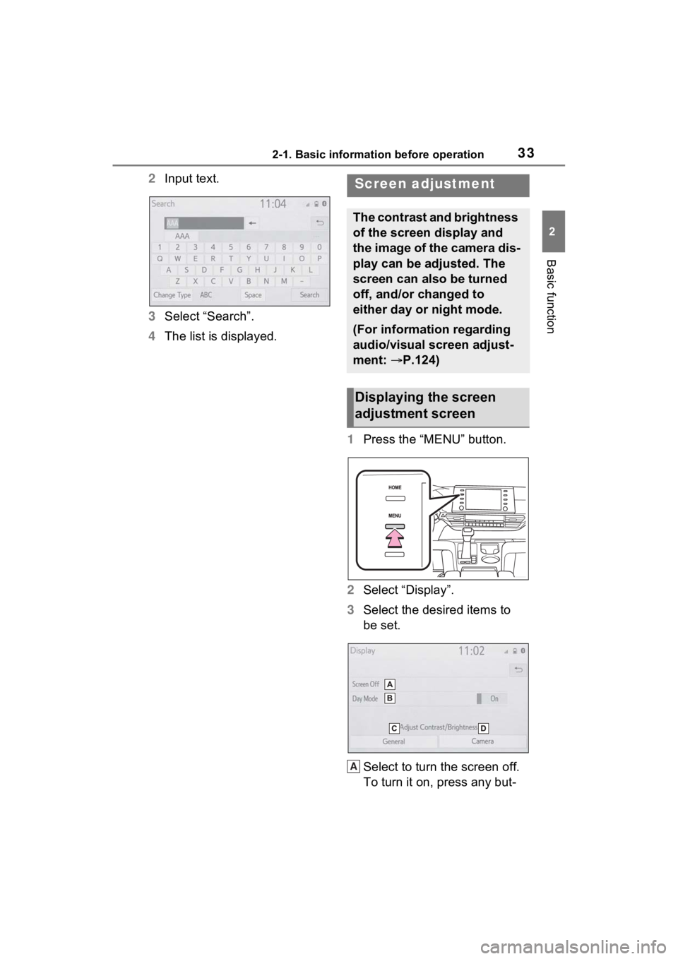 TOYOTA SIENNA HYBRID 2021 Accessories, Audio & Navigation (in English) 332-1. Basic information before operation
2
Basic function
2Input text.
3 Select “Search”.
4 The list is displayed.
1Press the “MENU” button.
2 Select “Display”.
3 Select the desired items TOYOTA SIENNA HYBRID 2021 Accessories, Audio & Navigation (in English) 332-1. Basic information before operation
2
Basic function
2Input text.
3 Select “Search”.
4 The list is displayed.
1Press the “MENU” button.
2 Select “Display”.
3 Select the desired items