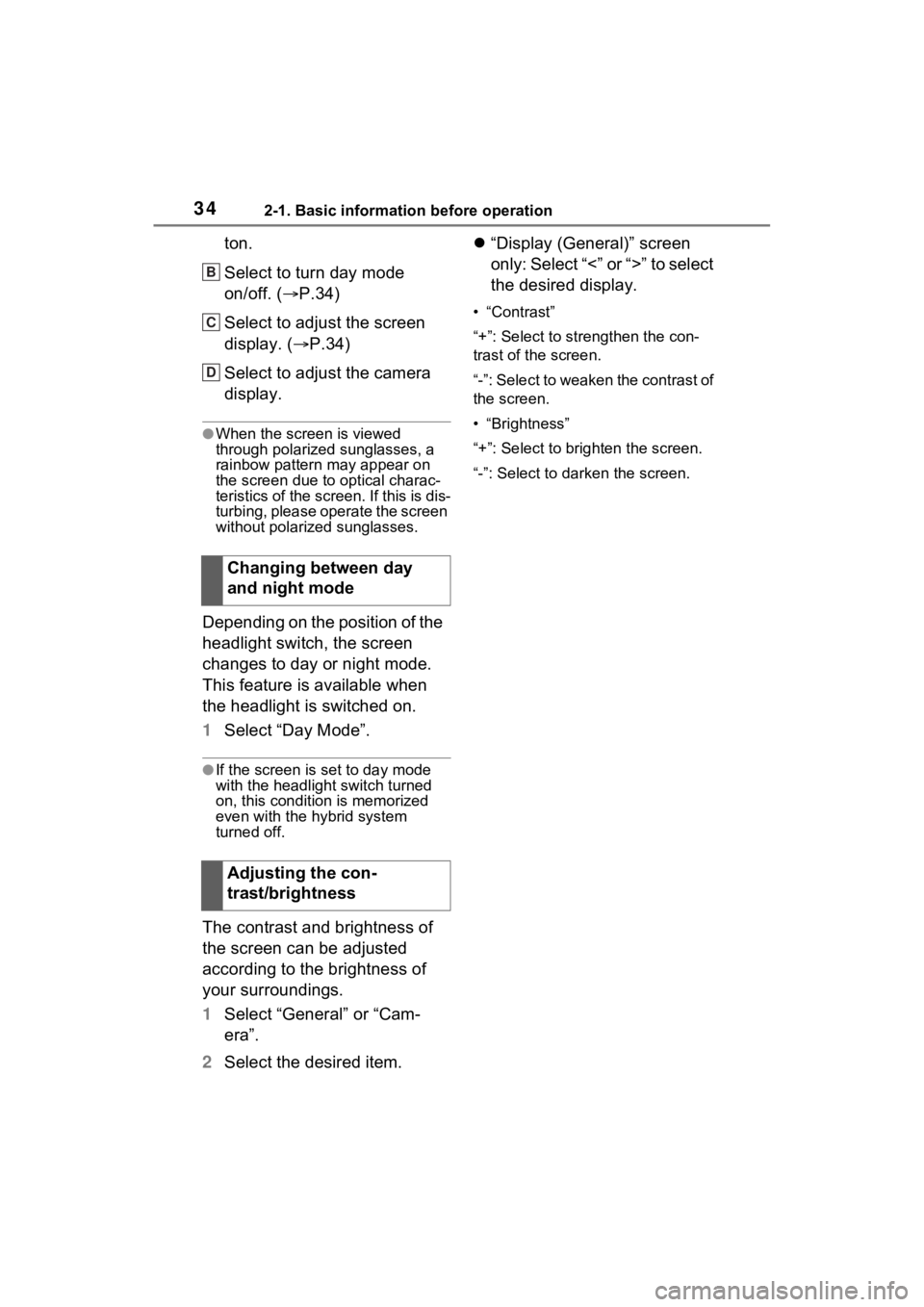 TOYOTA SIENNA HYBRID 2021 Accessories, Audio & Navigation (in English) 342-1. Basic information before operation
ton.
Select to turn day mode
on/off. (P.34)
Select to adjust the screen
display. ( P.34)
Select to adjust the camera
display.
●When the screen is v TOYOTA SIENNA HYBRID 2021 Accessories, Audio & Navigation (in English) 342-1. Basic information before operation
ton.
Select to turn day mode
on/off. (P.34)
Select to adjust the screen
display. ( P.34)
Select to adjust the camera
display.
●When the screen is v