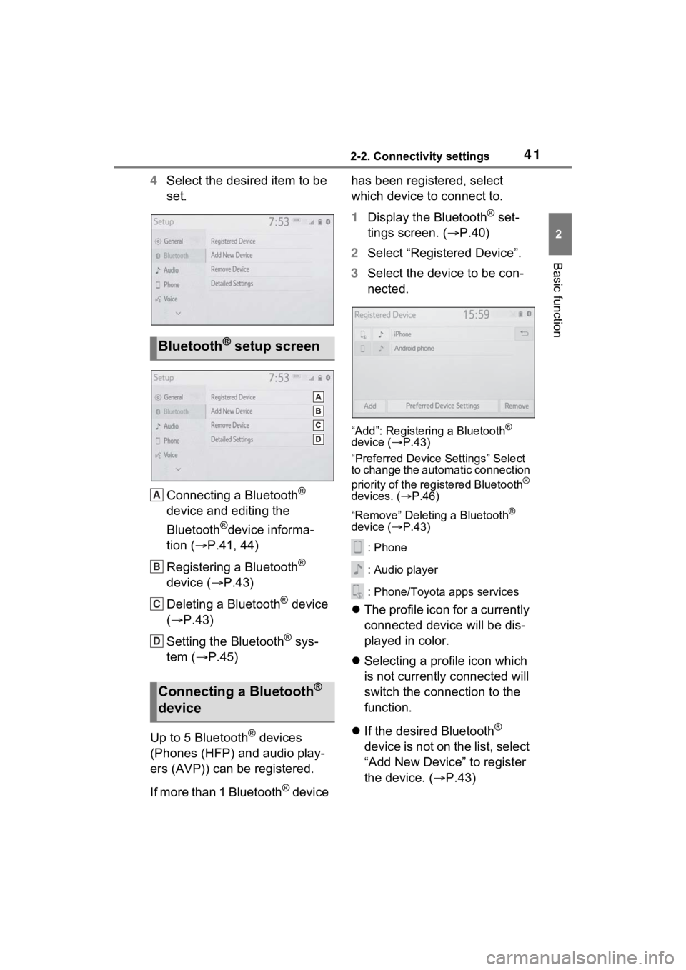 TOYOTA SIENNA HYBRID 2021  Accessories, Audio & Navigation (in English) 412-2. Connectivity settings
2
Basic function
4Select the desired item to be 
set.
Connecting a Bluetooth
® 
device and editing the 
Bluetooth
®device informa-
tion ( P.41, 44)
Registering a Blue