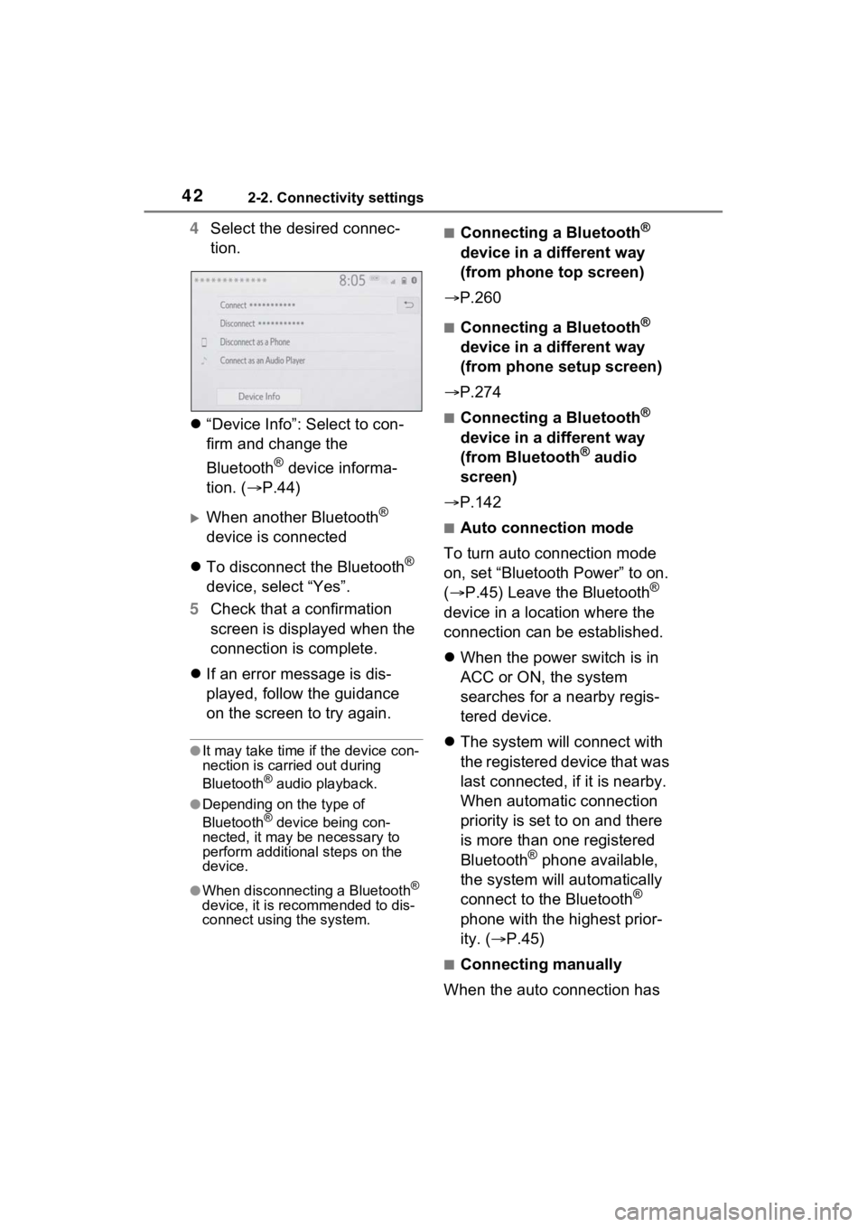 TOYOTA SIENNA HYBRID 2021  Accessories, Audio & Navigation (in English) 422-2. Connectivity settings
4Select the desired connec-
tion.
 “Device Info”: Select to con-
firm and change the 
Bluetooth
® device informa-
tion. ( P.44)
When another Bluetooth® 
dev