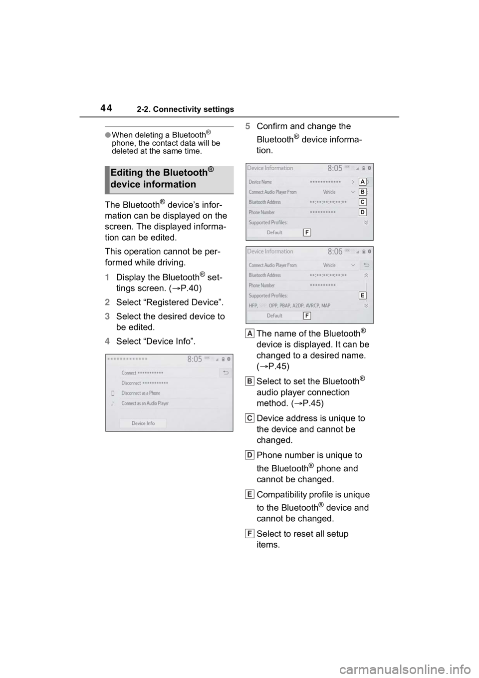 TOYOTA SIENNA HYBRID 2021 Accessories, Audio & Navigation (in English) 442-2. Connectivity settings
●When deleting a Bluetooth®
phone, the cont act data will be
deleted at the same time.
The Bluetooth® device’s infor-
mation can be displayed on the
screen. The d TOYOTA SIENNA HYBRID 2021 Accessories, Audio & Navigation (in English) 442-2. Connectivity settings
●When deleting a Bluetooth®
phone, the cont act data will be
deleted at the same time.
The Bluetooth® device’s infor-
mation can be displayed on the
screen. The d