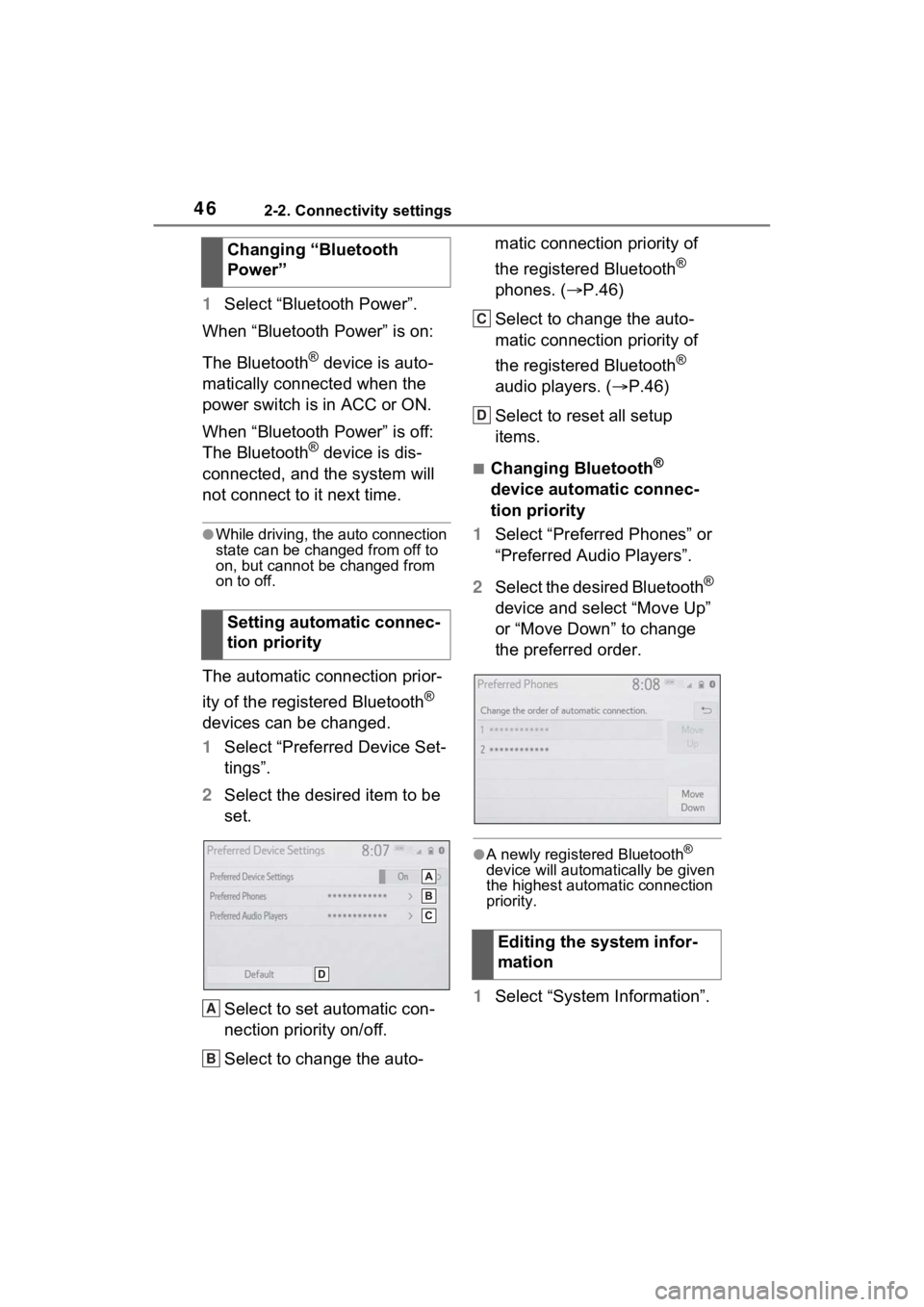 TOYOTA SIENNA HYBRID 2021  Accessories, Audio & Navigation (in English) 462-2. Connectivity settings
1Select “Bluetooth Power”.
When “Bluetooth Power” is on:
The Bluetooth
® device is auto-
matically connected when the 
power switch is in ACC or ON.
When “Bluet