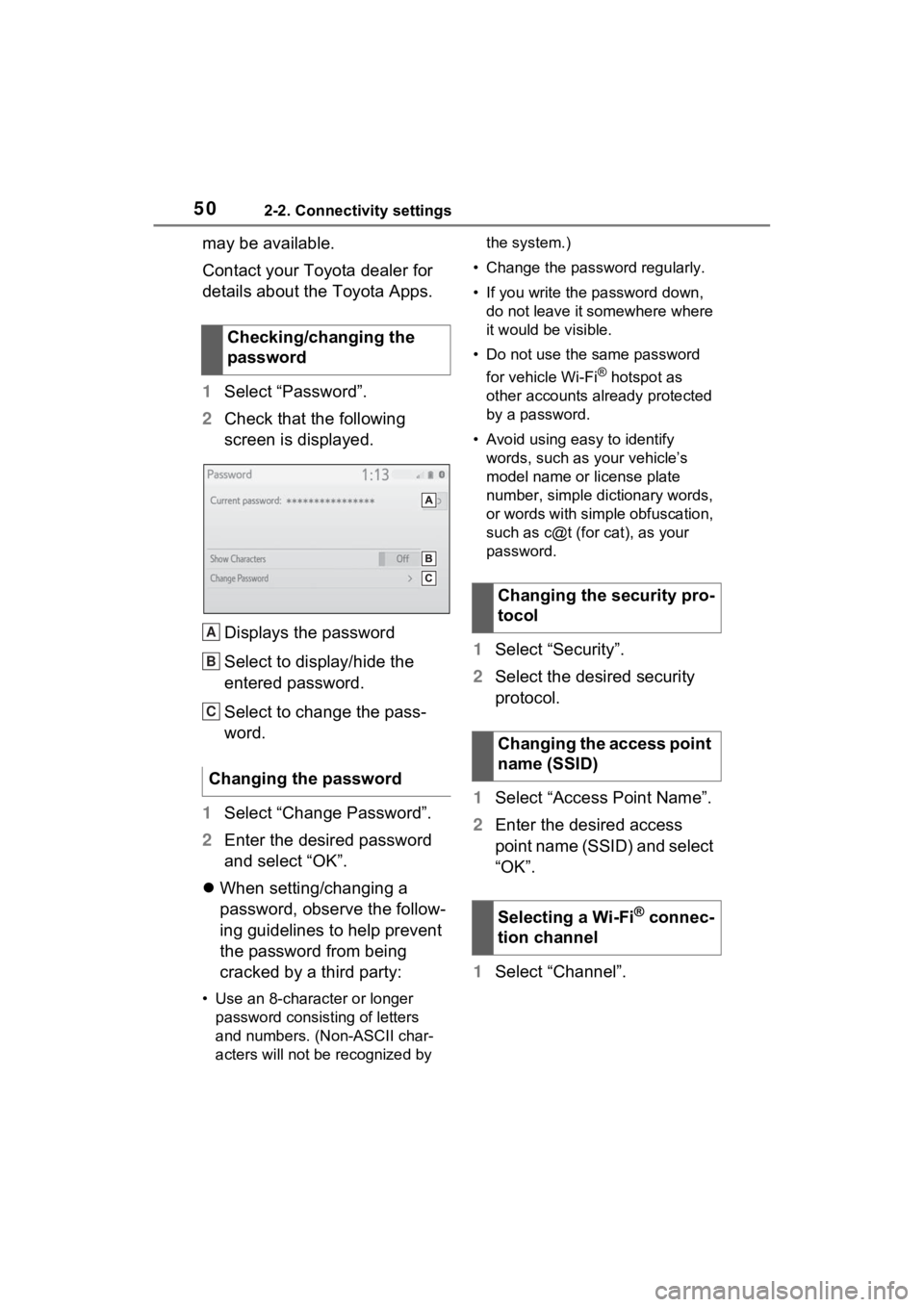 TOYOTA SIENNA HYBRID 2021  Accessories, Audio & Navigation (in English) 502-2. Connectivity settings
may be available.
Contact your Toyota dealer for 
details about the Toyota Apps.
1Select “Password”.
2 Check that the following 
screen is displayed.
Displays the pass