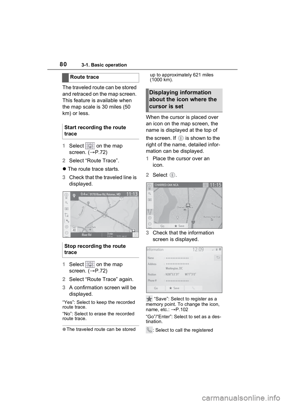 TOYOTA SIENNA HYBRID 2021  Accessories, Audio & Navigation (in English) 803-1. Basic operation
The traveled route can be stored 
and retraced on the map screen. 
This feature is available when 
the map scale is 30 miles (50 
km) or less.
1Select   on the map 
screen. (