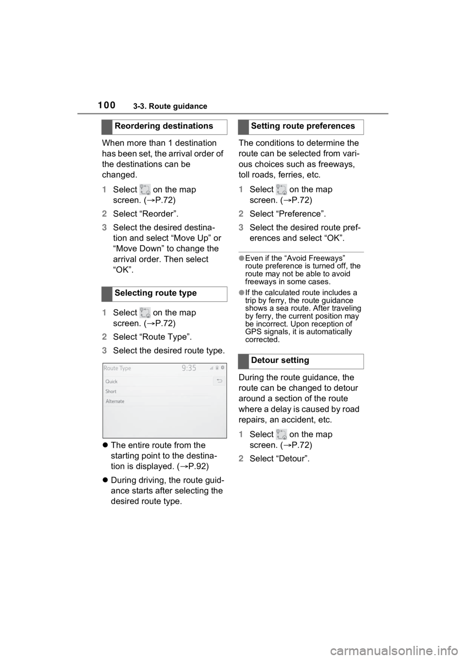 TOYOTA SIENNA HYBRID 2021  Accessories, Audio & Navigation (in English) 1003-3. Route guidance
When more than 1 destination 
has been set, the arrival order of 
the destinations can be 
changed.
1Select   on the map 
screen. ( P.72)
2 Select “Reorder”.
3 Select the