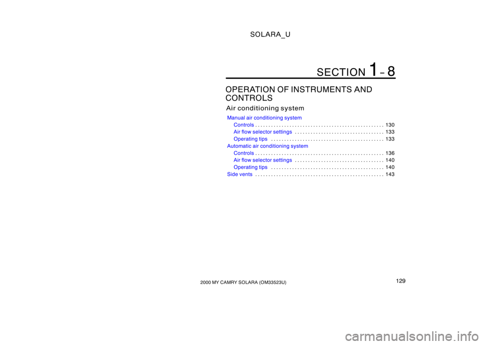 TOYOTA SOLARA 2000  Owners Manual (in English) SOLARA_U
1292000 MY CAMRY SOLARA (OM33523U)
OPERATION OF INSTRUMENTS AND
CONTROLS
Air conditioning system
Manual air conditioning system
Controls 130
. . . . . . . . . . . . . . . . . . . . . . . . . 