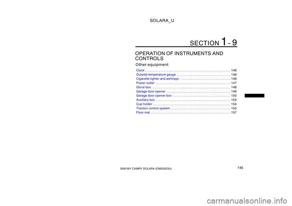 TOYOTA SOLARA 2000  Owners Manual (in English) SOLARA_U
1452000 MY CAMRY SOLARA (OM33523U)
OPERATION OF INSTRUMENTS AND
CONTROLS
Other equipment
Clock 146
. . . . . . . . . . . . . . . . . . . . . . . . . . . . . . . . . . . . .\
 . . . . . . . . 