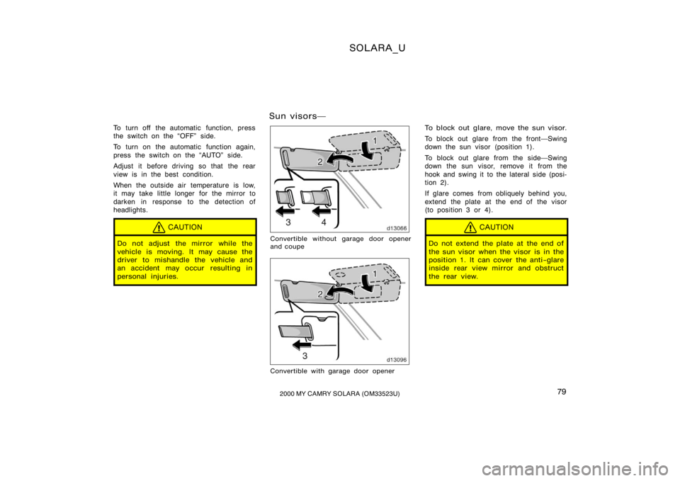 TOYOTA SOLARA 2000   (in English) Manual Online SOLARA_U
792000 MY CAMRY SOLARA (OM33523U)
To turn off the automatic function, press
the switch on the OFF" side.
To turn on the automatic  function again,
press the switch on the AUTO" side
