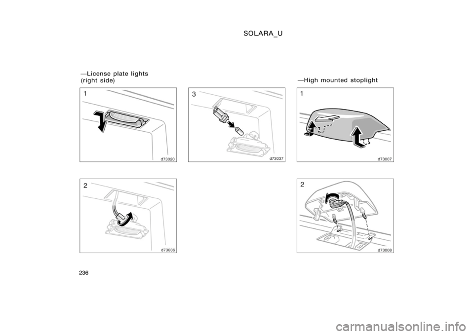 TOYOTA SOLARA 2000  Owners Manual (in English) SOLARA_U
236
License plate lights 
(right side)High mounted stoplight 