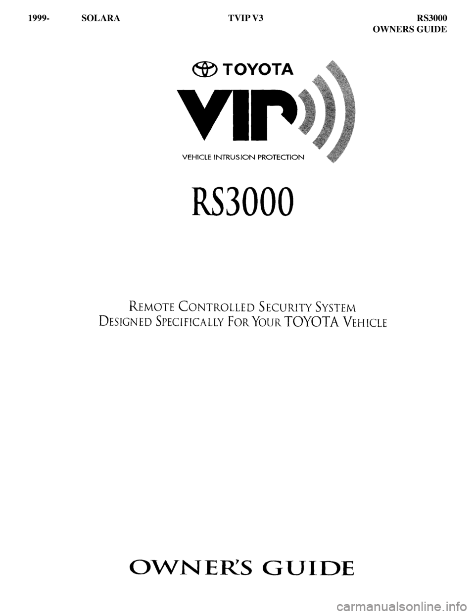 TOYOTA SOLARA 2001 Accessories, Audio & Navigation (in English)
1999- SOLARA TVIP V3 RS3000
OWNERS GUIDE TOYOTA SOLARA 2001 Accessories, Audio & Navigation (in English)
1999- SOLARA TVIP V3 RS3000
OWNERS GUIDE