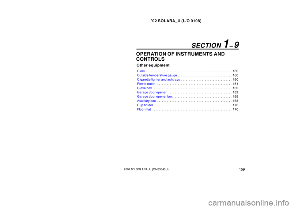 TOYOTA SOLARA 2002  Owners Manual (in English) ’02 SOLARA_U (L/O 0108)
1592002 MY SOLARA_U (OM33545U)
OPERATION OF INSTRUMENTS AND
CONTROLS
Other equipment
Clock 160
. . . . . . . . . . . . . . . . . . . . . . . . . . . . . . . . . . . . .\
 . .