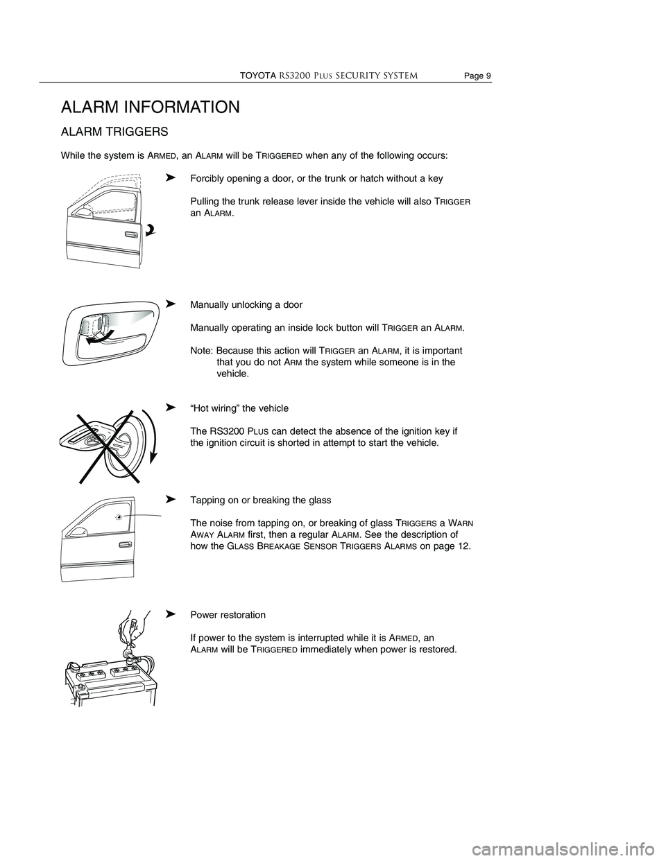 TOYOTA SOLARA 2002  Accessories, Audio & Navigation (in English) Page 4                  TOYOTARS3200 PLUSSecurity system
STARTER DISABLE
FORCED LOCK 
DURING ALARM
TRIGGER MEMORY *
EXTERIOR LIGHT 
ACTIVATION
BUZZER ACTIVATION
HORN ACTIVATION
POWER LOSS MEMORY
STATU