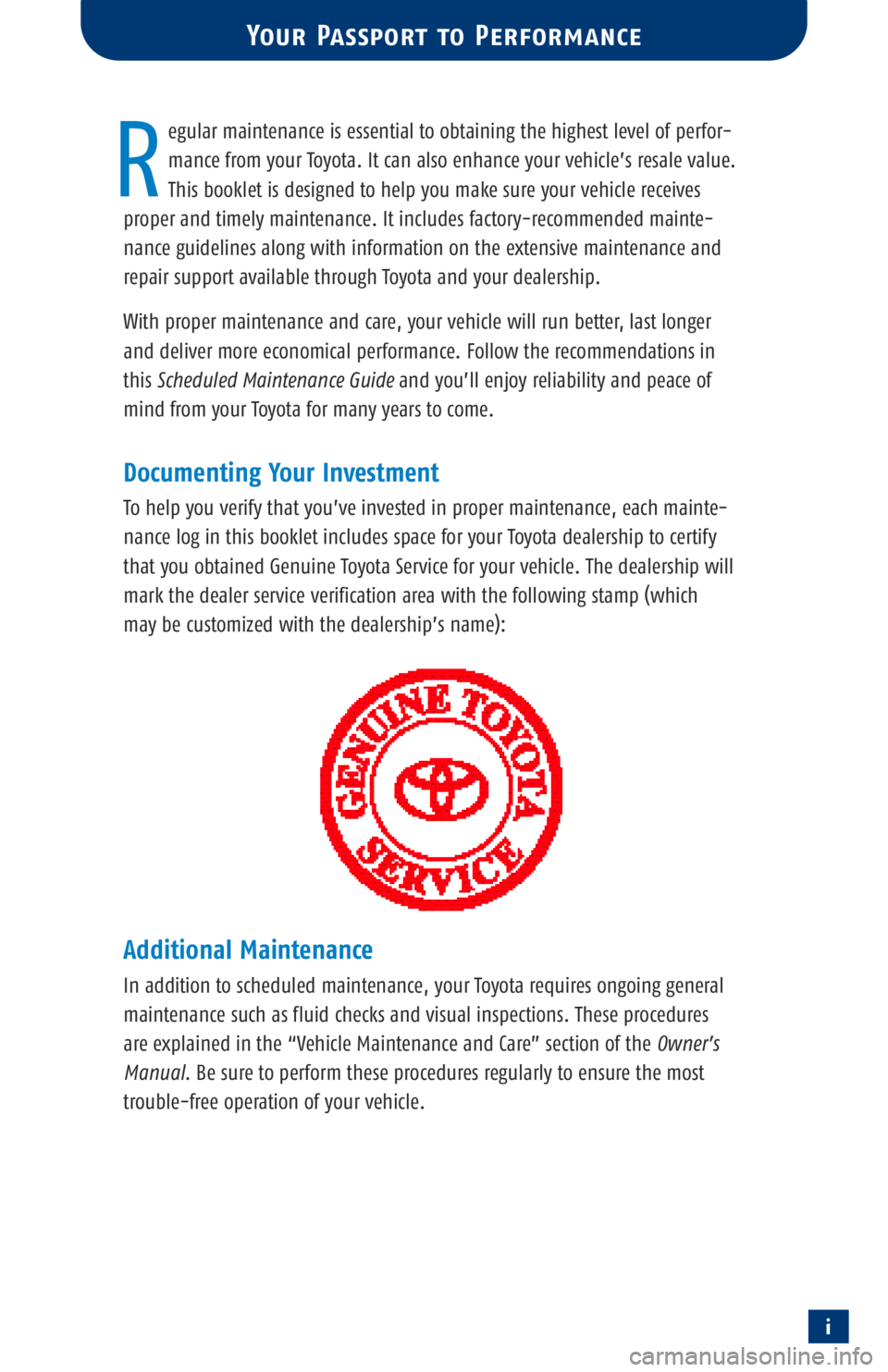 TOYOTA SOLARA 2002 Warranties & Maintenance Guides (in English) i
egular maintenance is essential to obtaining the highest level of perfor-
mance from your Toyota. It can also enhance your vehicle’s resale value.
This booklet is designed to help you make sure y TOYOTA SOLARA 2002 Warranties & Maintenance Guides (in English) i
egular maintenance is essential to obtaining the highest level of perfor-
mance from your Toyota. It can also enhance your vehicle’s resale value.
This booklet is designed to help you make sure y