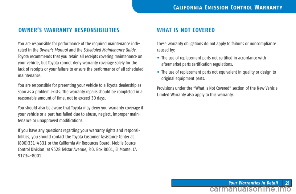 TOYOTA SOLARA 2003   (in English) Owners Manual You are responsible for performance of the required maintenance indi-
cated in the Owner’s Manualand the Scheduled Maintenance Guide.
Toyota recommends that you retain all receipts covering maintena