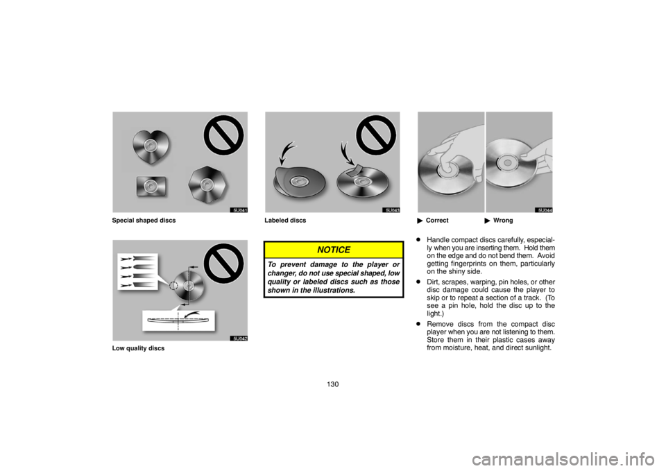 TOYOTA SOLARA 2004 Accessories, Audio & Navigation (in English) 130
Special shaped discs
Low quality discs
Labeled discs
NOTICE
To prevent damage to the player or
changer, do not use special shaped, low
quality or labeled discs such as those
shown in the illustrat TOYOTA SOLARA 2004 Accessories, Audio & Navigation (in English) 130
Special shaped discs
Low quality discs
Labeled discs
NOTICE
To prevent damage to the player or
changer, do not use special shaped, low
quality or labeled discs such as those
shown in the illustrat