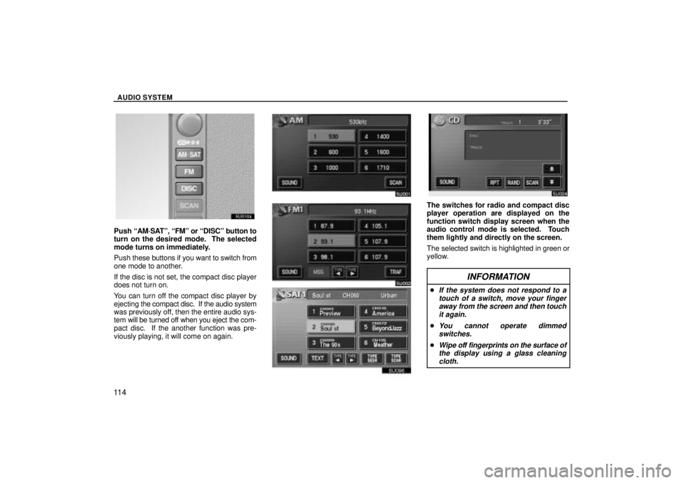 TOYOTA SOLARA 2004 Accessories, Audio & Navigation (in English) AUDIO SYSTEM
11 4
Push AM´SATº, FMº or DISCº button to
turn on the desired mode. The selected
mode turns on immediately.
Push these buttons if you want to switch from
one mode to another.
If TOYOTA SOLARA 2004 Accessories, Audio & Navigation (in English) AUDIO SYSTEM
11 4
Push AM´SATº, FMº or DISCº button to
turn on the desired mode. The selected
mode turns on immediately.
Push these buttons if you want to switch from
one mode to another.
If