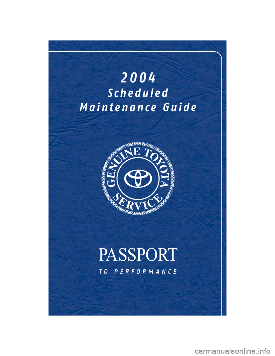 TOYOTA SOLARA 2004  Warranties & Maintenance Guides (in English) PASSPORT
to performance
2004
Scheduled
Maintenance Guide 