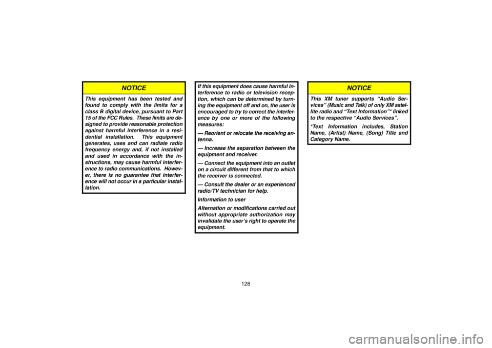 TOYOTA SOLARA 2006  Accessories, Audio & Navigation (in English) 128
NOTICE
This equipment has been tested and
found to comply with the limits for a
class B digital device, pursuant to Part
15 of the FCC Rules.  These limits are de-
signed to provide reasonable pro