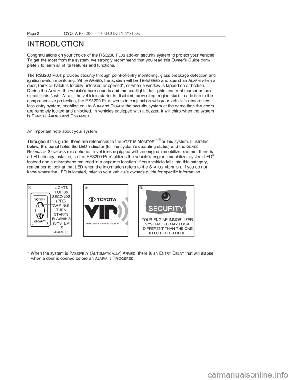 TOYOTA SOLARA 2006  Accessories, Audio & Navigation (in English) 
INTRODUCTION
Congratulations on your choice of the RS3200 PLUSadd-on security system to protect your vehicle!
To get the most from the system, we strongly recommend that you read this Owner’s Guide