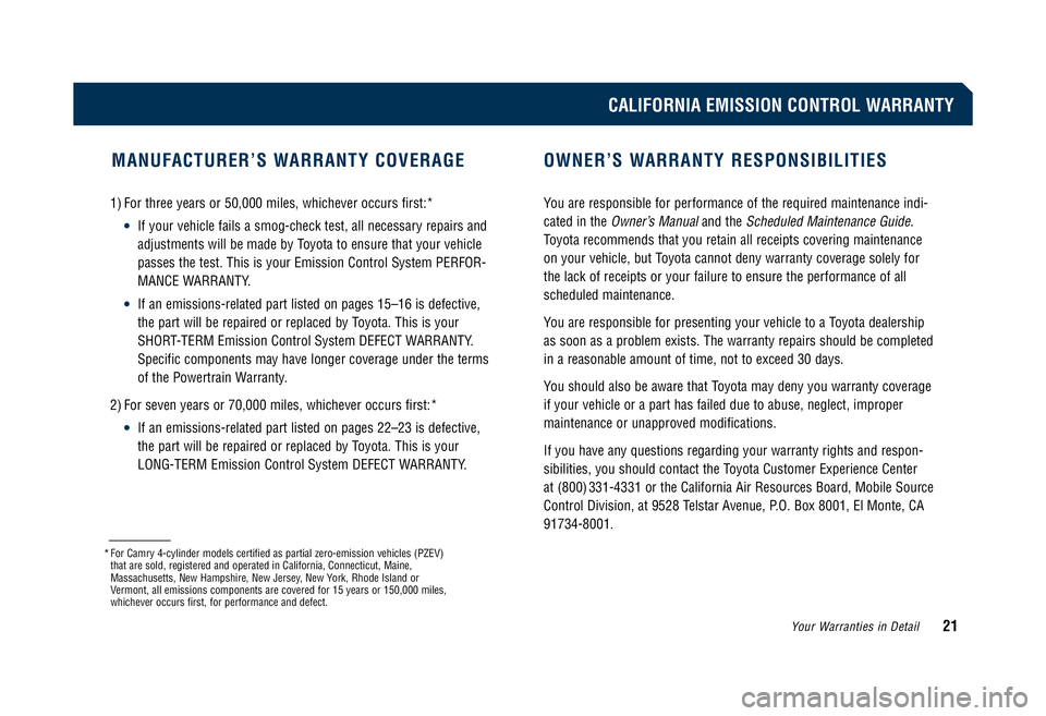 TOYOTA SOLARA 2008 Warranties & Maintenance Guides (in English) 1) For three years or 50,000 miles, whichever occurs first:*
•If your vehicle fails a smog-check test, all necessary repairs and
adjustments will be made by Toyota to ensure that your vehicle
passe TOYOTA SOLARA 2008 Warranties & Maintenance Guides (in English) 1) For three years or 50,000 miles, whichever occurs first:*
•If your vehicle fails a smog-check test, all necessary repairs and
adjustments will be made by Toyota to ensure that your vehicle
passe