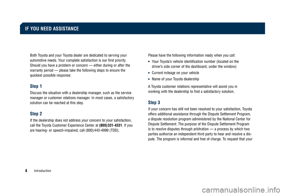 TOYOTA SOLARA 2008  Warranties & Maintenance Guides (in English) Both Toyota and your Toyota dealer are dedicated to serving your  
automotive needs. Your complete satisfaction is our first priority.
Should you have a problem or concern — either during or after t
