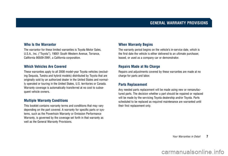 TOYOTA SOLARA 2008 Warranties & Maintenance Guides (in English) Who Is the Warrantor
The warrantor for these limited warranties is Toyota Motor Sales,
U.S.A., Inc. (“Toyota”), 19001 South Western Avenue, Torrance,
California 90509-2991, a California corporati TOYOTA SOLARA 2008 Warranties & Maintenance Guides (in English) Who Is the Warrantor
The warrantor for these limited warranties is Toyota Motor Sales,
U.S.A., Inc. (“Toyota”), 19001 South Western Avenue, Torrance,
California 90509-2991, a California corporati