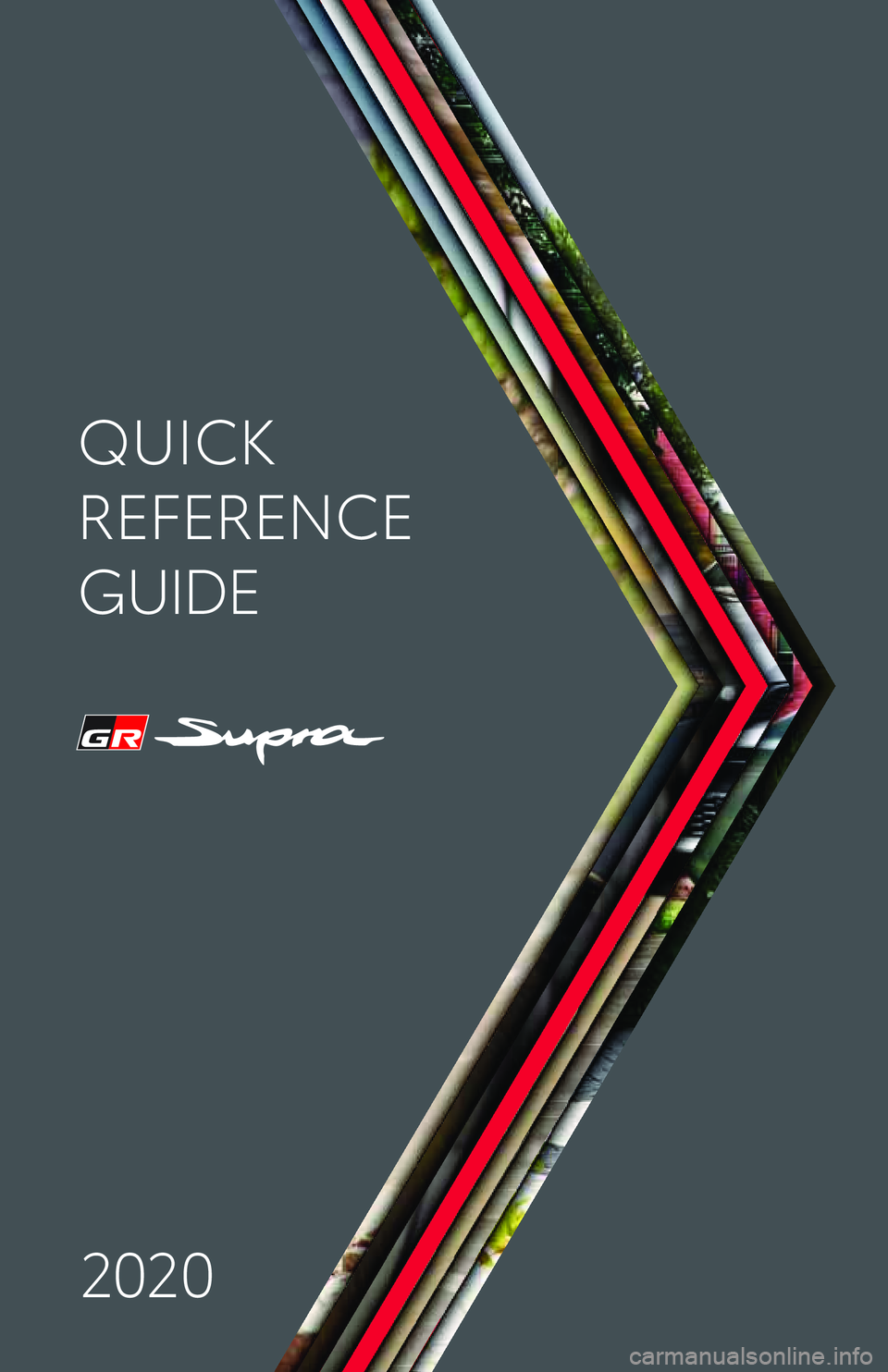 TOYOTA SUPRA 2020  Owners Manual (in English) QUICK
REFERENCE 
GUIDE
2020 