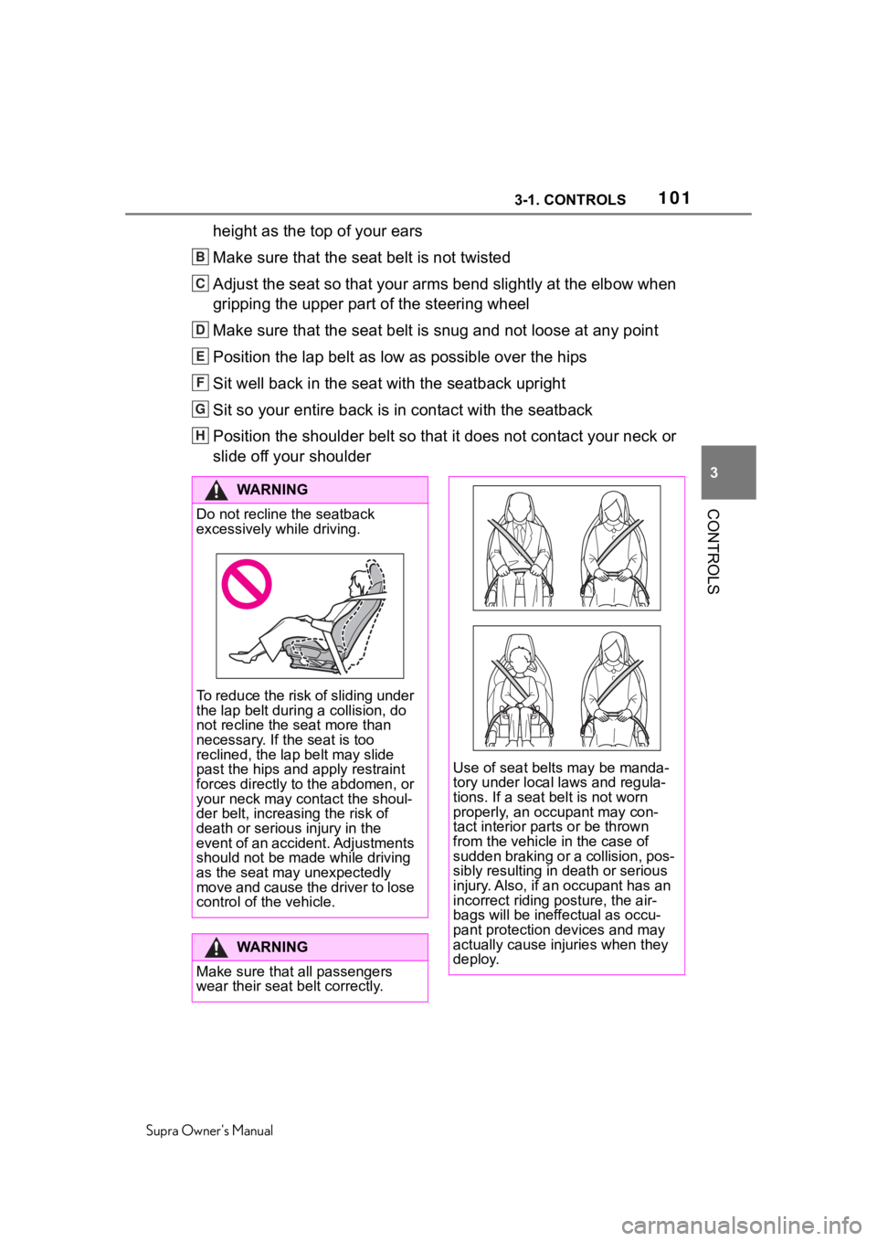 TOYOTA SUPRA 2020  Owners Manual (in English) 1013-1. CONTROLS
Supra Owners Manual
3
CONTROLS
height as the top of your ears
Make sure that the seat belt is not twisted
Adjust the seat so that your arms bend slightly at the elbow wh en 
gripping