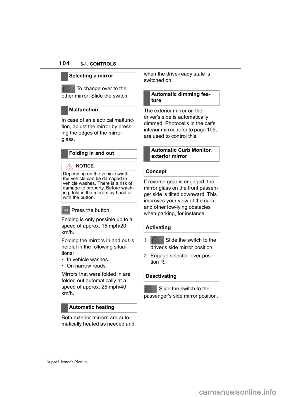 TOYOTA SUPRA 2020  Owners Manual (in English) 1043-1. CONTROLS
Supra Owners Manual
 To change over to the 
other mirror: Slide the switch.
In case of an electrical malfunc-
tion, adjust the mirror by press-
ing the edges of the mirror 
glass.
 P