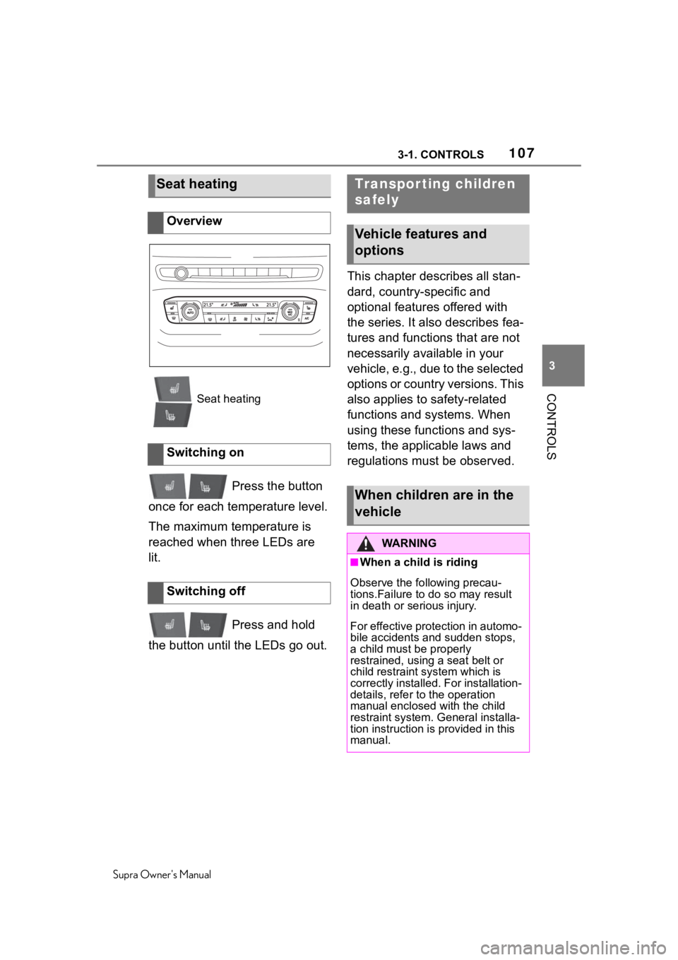 TOYOTA SUPRA 2020  Owners Manual (in English) 1073-1. CONTROLS
Supra Owners Manual
3
CONTROLS
 Press the button 
once for each temperature level.
The maximum temperature is 
reached when three LEDs are 
lit.
 Press and hold 
the button until the