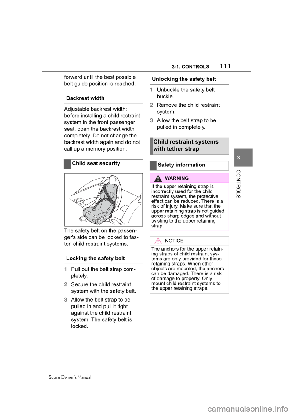TOYOTA SUPRA 2020  Owners Manual (in English) 1113-1. CONTROLS
Supra Owners Manual
3
CONTROLS
forward until the best possible 
belt guide position is reached.
Adjustable backrest width: 
before installing a child restraint 
system in the front p