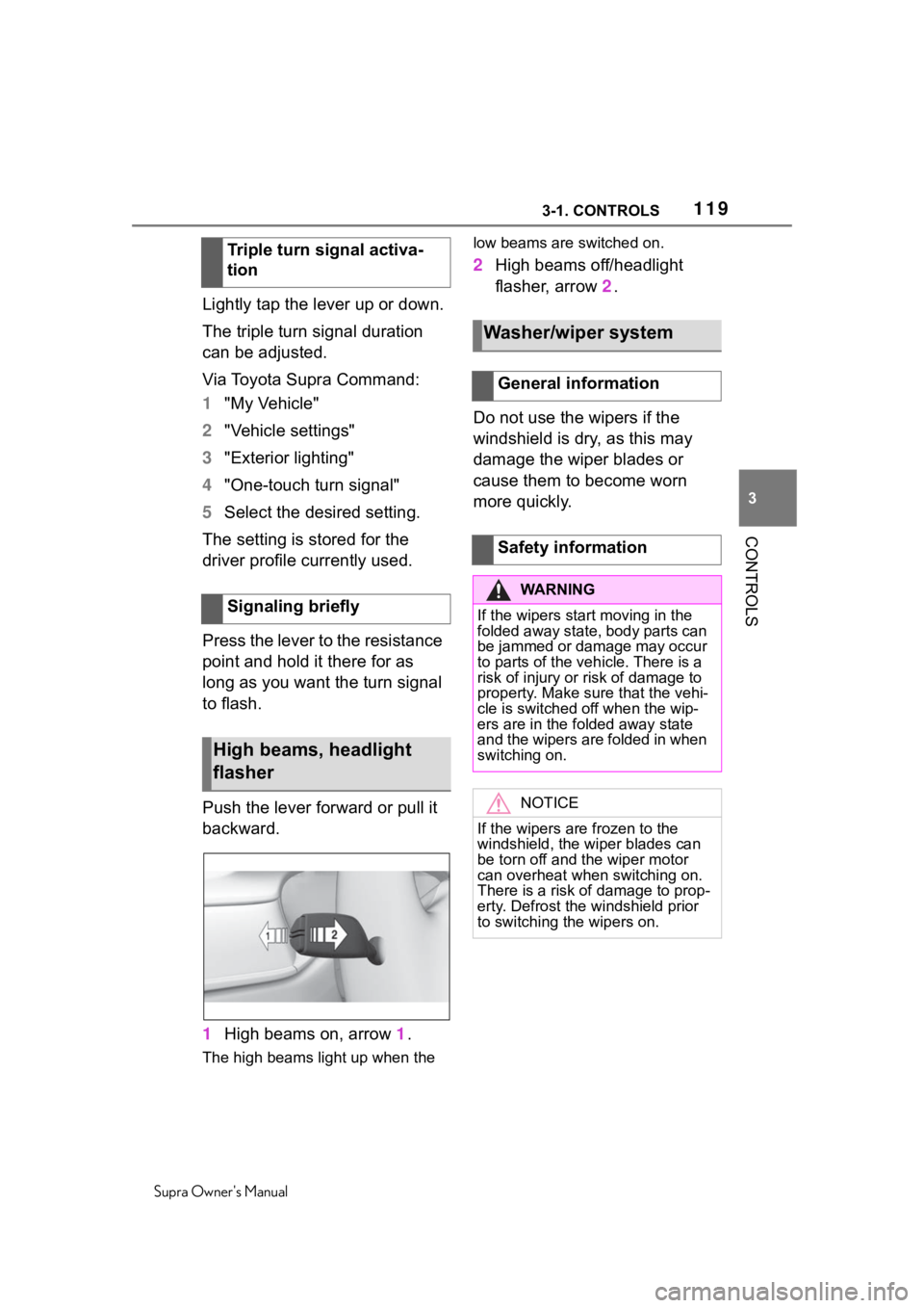 TOYOTA SUPRA 2020  Owners Manual (in English) 1193-1. CONTROLS
Supra Owners Manual
3
CONTROLS
Lightly tap the lever up or down.
The triple turn signal duration 
can be adjusted.
Via Toyota Supra Command:
1 "My Vehicle"
2 "Vehicle set