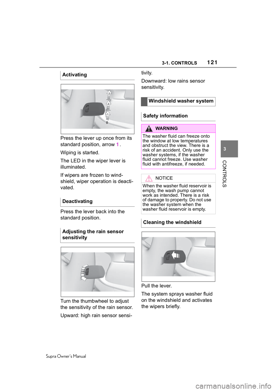 TOYOTA SUPRA 2020  Owners Manual (in English) 1213-1. CONTROLS
Supra Owners Manual
3
CONTROLS
Press the lever up once from its 
standard position, arrow  1.
Wiping is started.
The LED in the wiper lever is 
illuminated.
If wipers are frozen to w