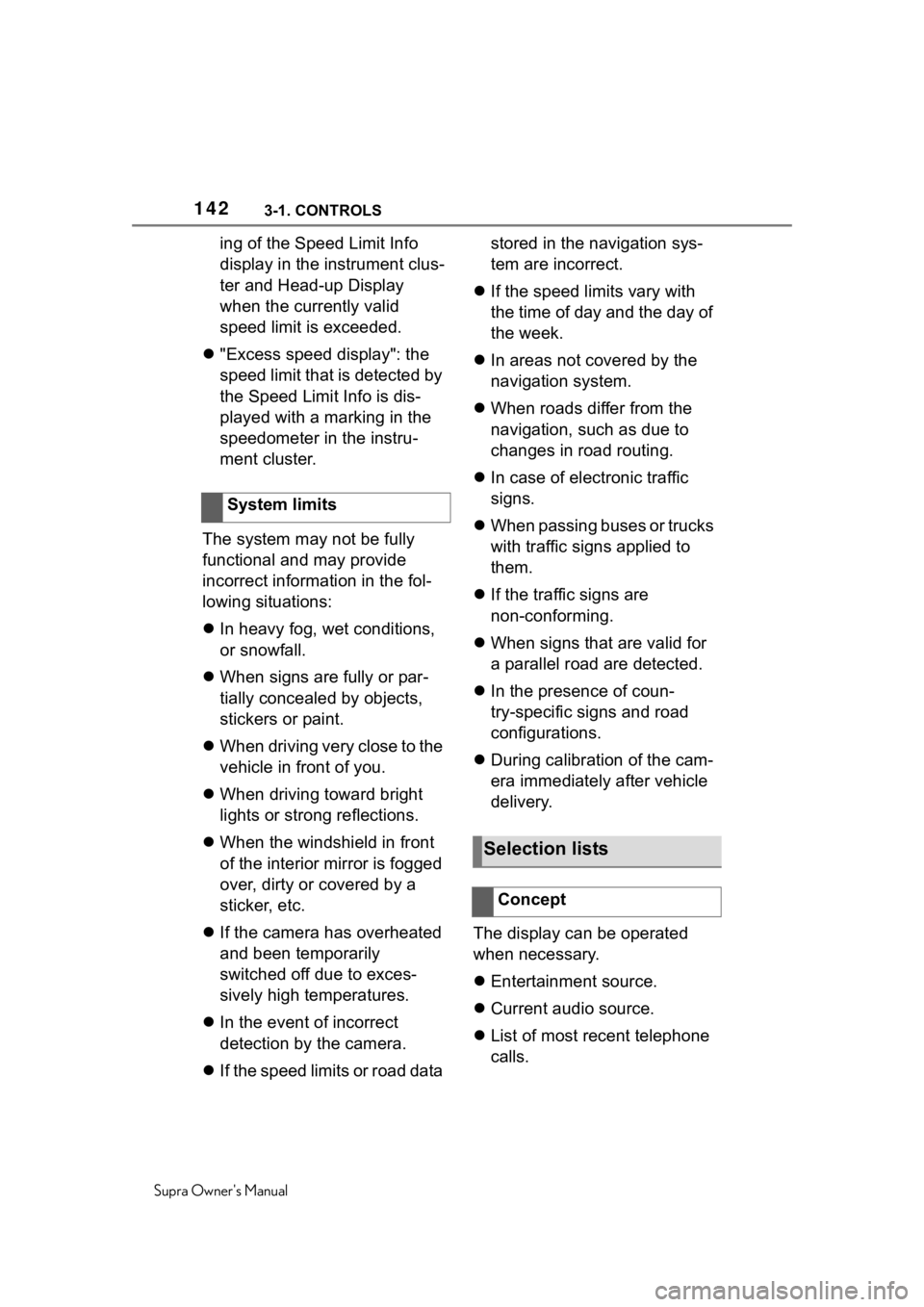 TOYOTA SUPRA 2020  Owners Manual (in English) 1423-1. CONTROLS
Supra Owners Manual
ing of the Speed Limit Info 
display in the instrument clus-
ter and Head-up Display 
when the currently valid 
speed limit is exceeded.
 "Excess speed dis