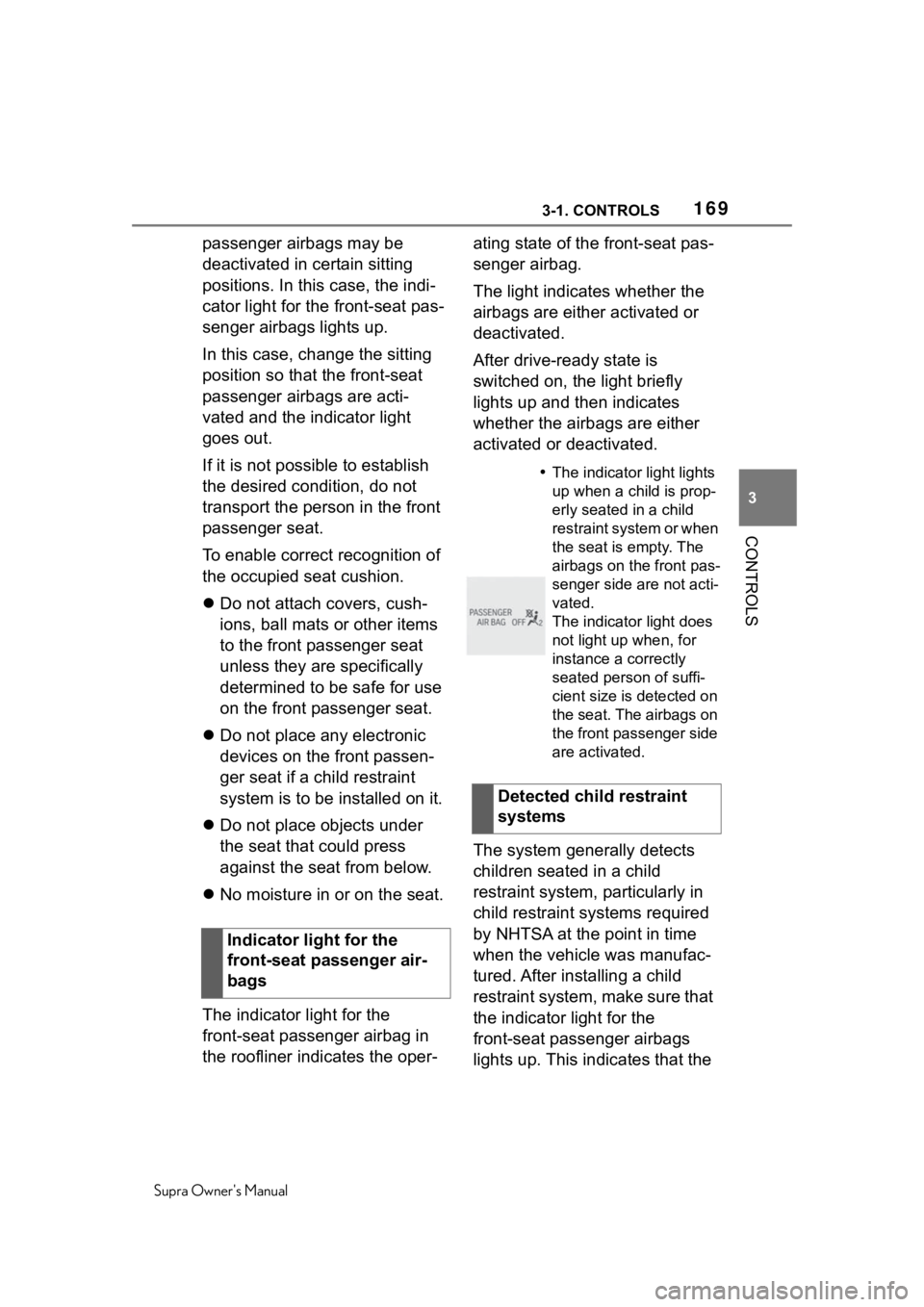 TOYOTA SUPRA 2020  Owners Manual (in English) 1693-1. CONTROLS
Supra Owners Manual
3
CONTROLS
passenger airbags may be 
deactivated in certain sitting 
positions. In this case, the indi-
cator light for the front-seat pas-
senger airbags lights 