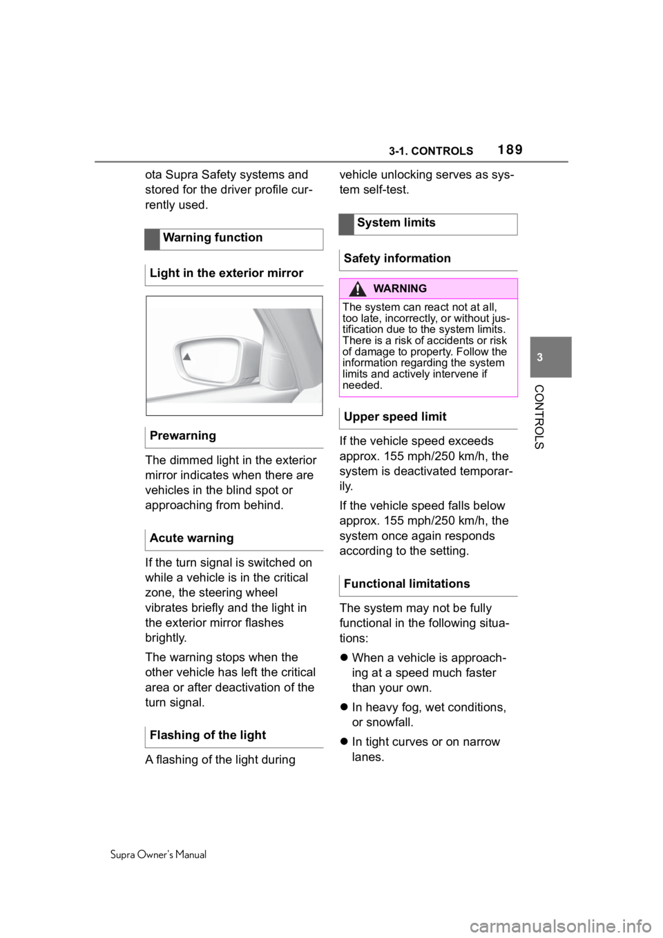 TOYOTA SUPRA 2020  Owners Manual (in English) 1893-1. CONTROLS
Supra Owners Manual
3
CONTROLS
ota Supra Safety systems and 
stored for the driver profile cur-
rently used.
The dimmed light in the exterior 
mirror indicates when there are 
vehicl
