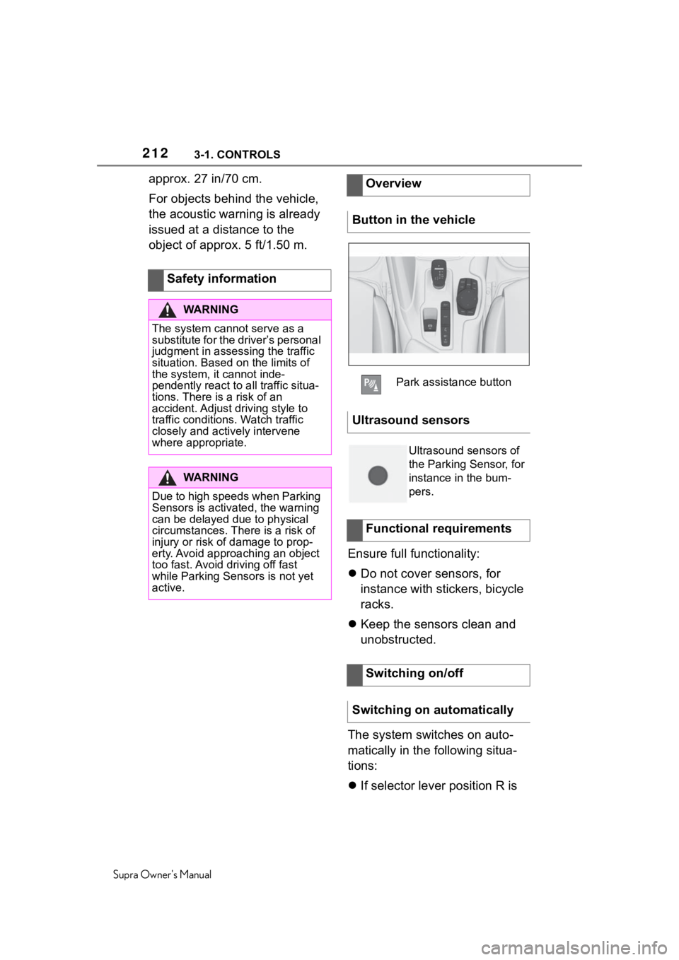 TOYOTA SUPRA 2020  Owners Manual (in English) 2123-1. CONTROLS
Supra Owners Manual
approx. 27 in/70 cm.
For objects behind the vehicle, 
the acoustic warning is already 
issued at a distance to the 
object of approx. 5 ft/1.50 m.Ensure full func