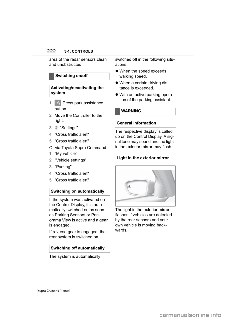 TOYOTA SUPRA 2020  Owners Manual (in English) 2223-1. CONTROLS
Supra Owners Manual
area of the radar sensors clean 
and unobstructed.
1 Press park assistance 
button.
2 Move the Controller to the 
right.
3  "Settings"
4 "Cross traffi