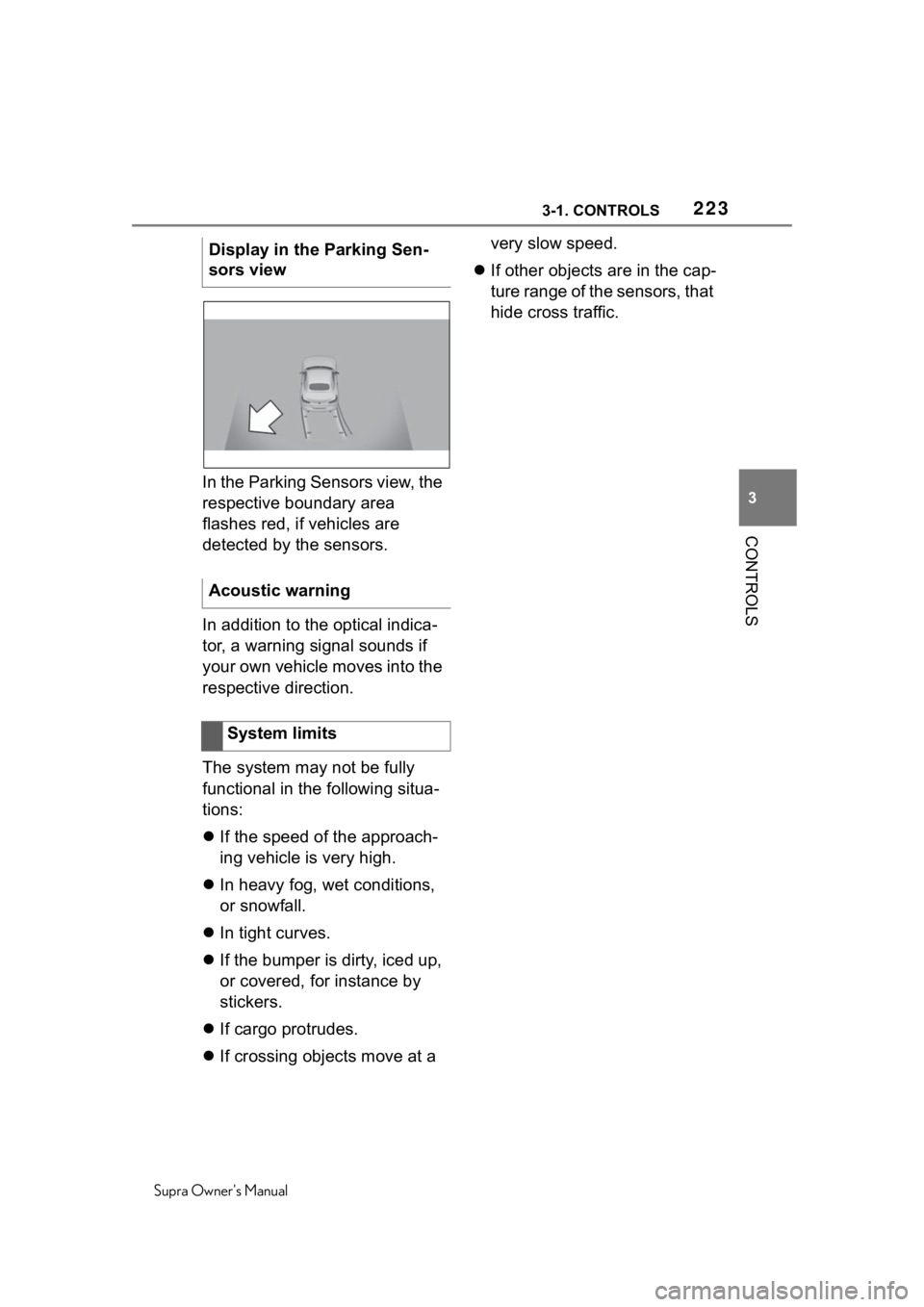 TOYOTA SUPRA 2020  Owners Manual (in English) 2233-1. CONTROLS
Supra Owners Manual
3
CONTROLS
In the Parking Sensors view, the 
respective boundary area 
flashes red, if vehicles are 
detected by the sensors.
In addition to the optical indica-
t