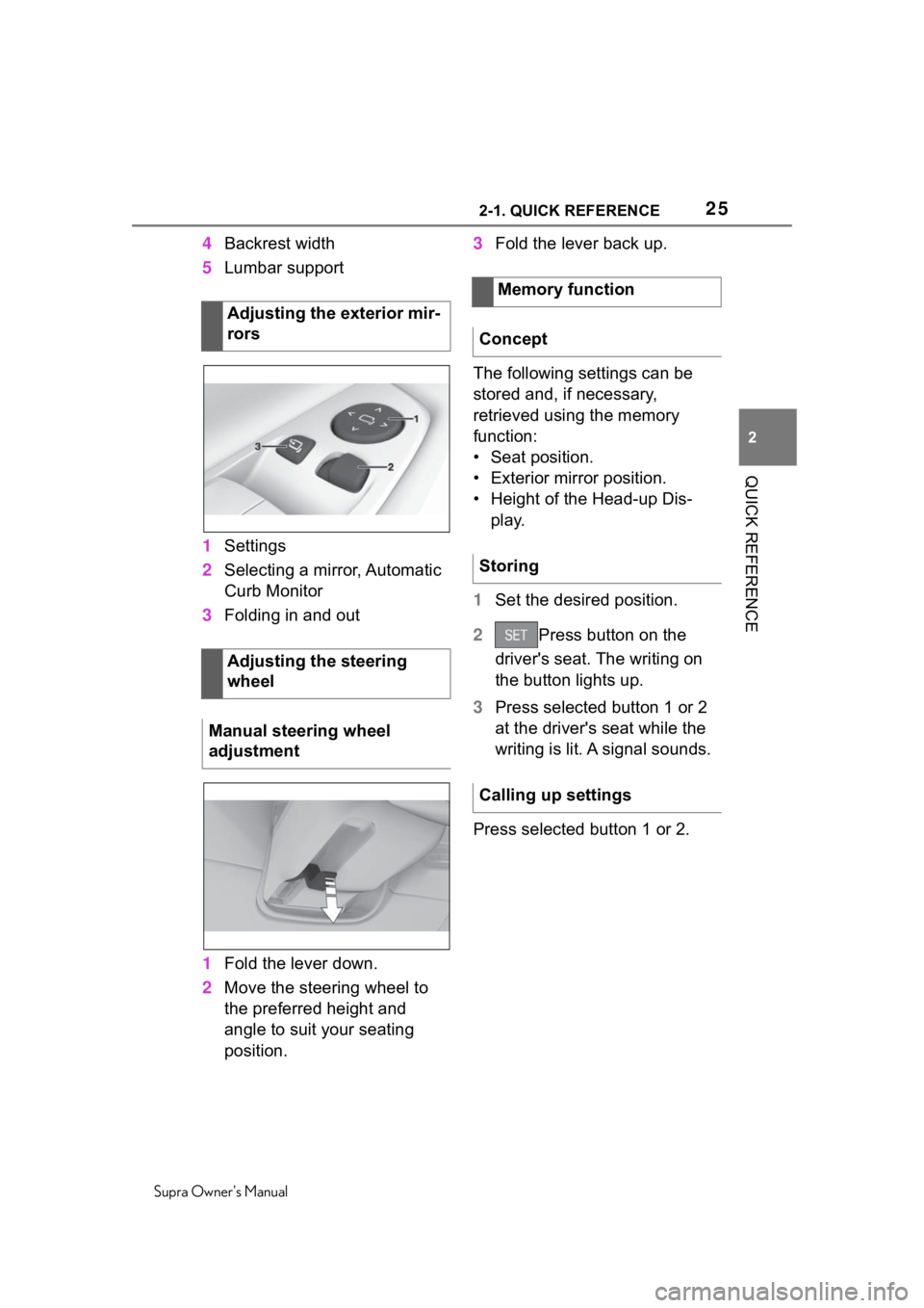 TOYOTA SUPRA 2020   (in English) Owners Manual 252-1. QUICK REFERENCE
Supra Owners Manual
2
QUICK REFERENCE
4 Backrest width
5 Lumbar support
1 Settings
2 Selecting a mirror, Automatic 
Curb Monitor
3 Folding in and out
1 Fold the lever down.
2 M