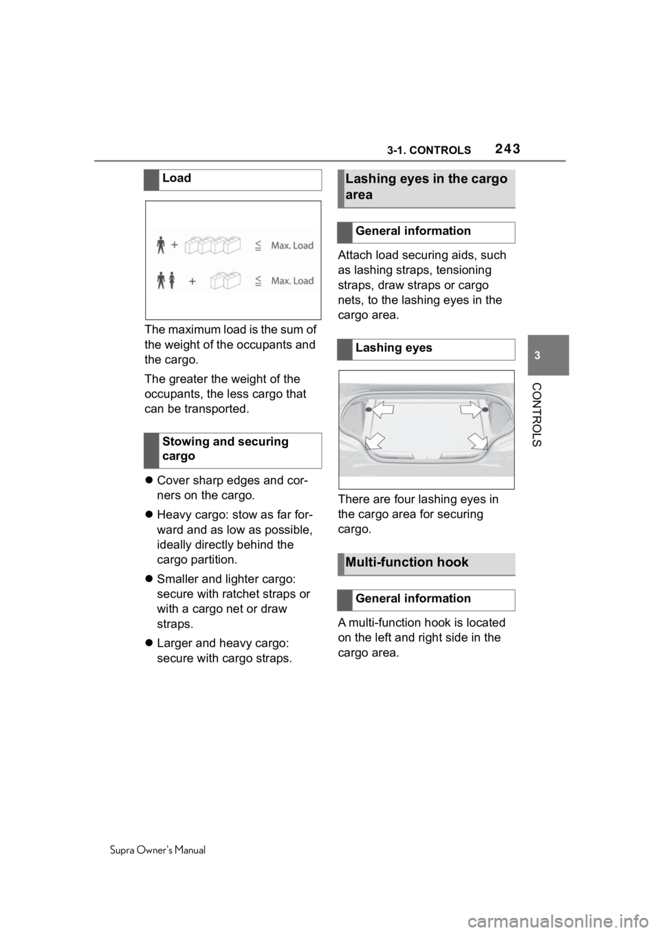 TOYOTA SUPRA 2020  Owners Manual (in English) 2433-1. CONTROLS
Supra Owners Manual
3
CONTROLS
The maximum load is the sum of 
the weight of the occupants and 
the cargo.
The greater the weight of the 
occupants, the less cargo that 
can be trans