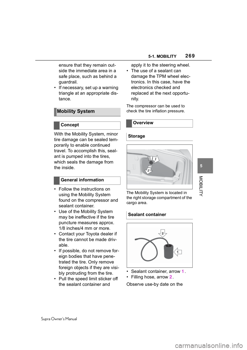 TOYOTA SUPRA 2020  Owners Manual (in English) 2695-1. MOBILITY
Supra Owners Manual
5
MOBILITY
ensure that they remain out-
side the immediate area in a 
safe place, such as behind a 
guardrail.
• If necessary, set up a warning  triangle at an 
