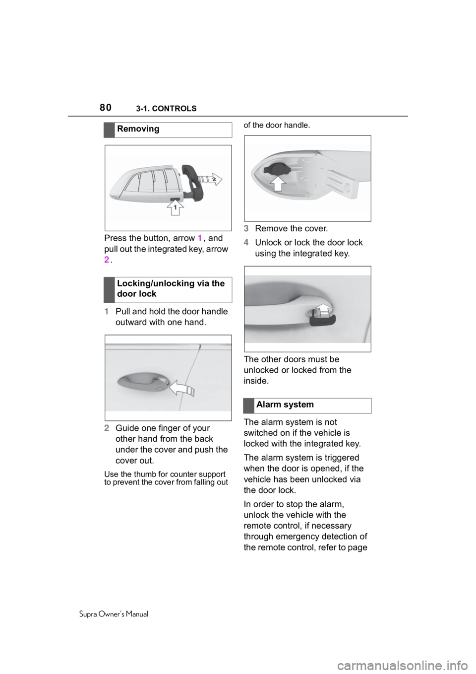 TOYOTA SUPRA 2020 (in English) Manual PDF 803-1. CONTROLS
Supra Owners Manual
Press the button, arrow 1, and
pull out the integrated key, arrow
2 .
1 Pull and hold the door handle
outward with one hand.
2 Guide one finger of your
other h TOYOTA SUPRA 2020 (in English) Manual PDF 803-1. CONTROLS
Supra Owners Manual
Press the button, arrow 1, and
pull out the integrated key, arrow
2 .
1 Pull and hold the door handle
outward with one hand.
2 Guide one finger of your
other h