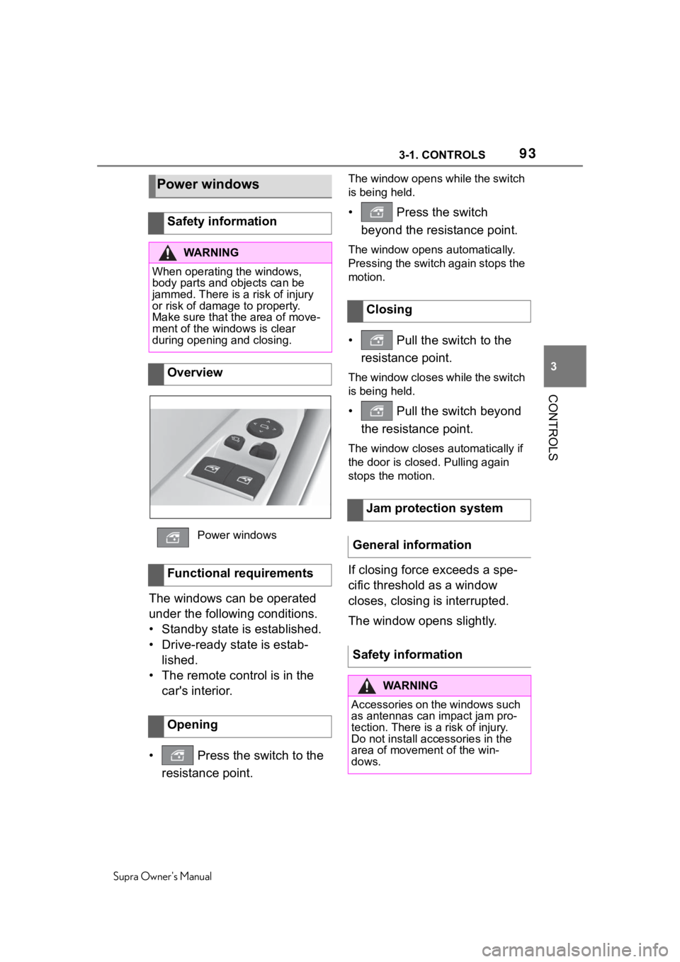 TOYOTA SUPRA 2020  Owners Manual (in English) 933-1. CONTROLS
Supra Owners Manual
3
CONTROLS
The windows can be operated 
under the following conditions.
• Standby state is established.
• Drive-ready state is estab- lished.
• The remote co
