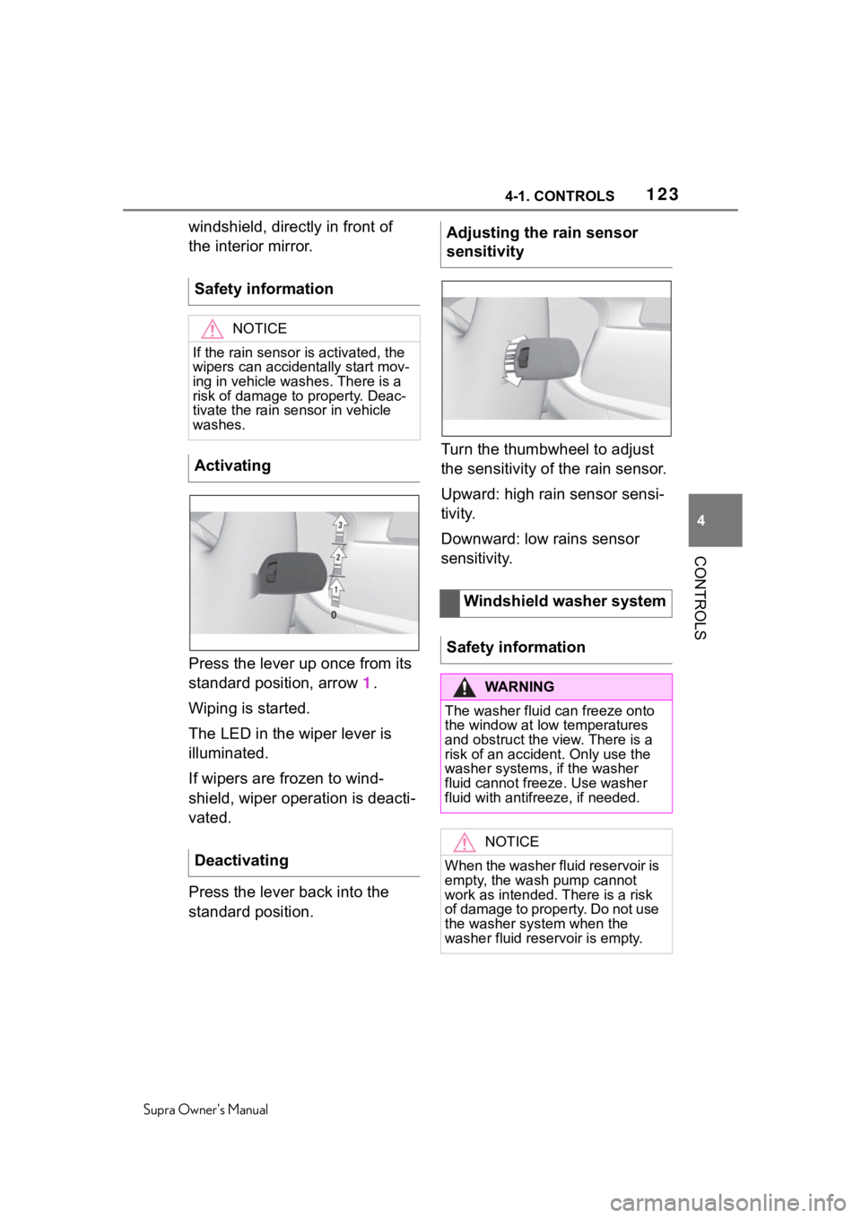 TOYOTA SUPRA 2020 Owners Manual (in English) 1234-1. CONTROLS
Supra Owners Manual
4
CONTROLS
windshield, directly in front of
the interior mirror.
Press the lever up once from its
standard position, arrow 1.
Wiping is started.
The LED in the TOYOTA SUPRA 2020 Owners Manual (in English) 1234-1. CONTROLS
Supra Owners Manual
4
CONTROLS
windshield, directly in front of
the interior mirror.
Press the lever up once from its
standard position, arrow 1.
Wiping is started.
The LED in the