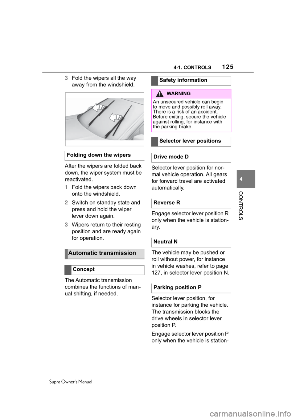 TOYOTA SUPRA 2020 Owners Manual (in English) 1254-1. CONTROLS
Supra Owners Manual
4
CONTROLS
3 Fold the wipers all the way
away from the windshield.
After the wipers are folded back
down, the wiper system must be
reactivated.
1 Fold the wipe TOYOTA SUPRA 2020 Owners Manual (in English) 1254-1. CONTROLS
Supra Owners Manual
4
CONTROLS
3 Fold the wipers all the way
away from the windshield.
After the wipers are folded back
down, the wiper system must be
reactivated.
1 Fold the wipe